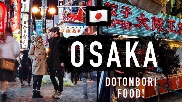 'Our FIRST day in Japan - OSAKA // Street food in Dotonbori'