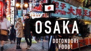 'Our FIRST day in Japan - OSAKA // Street food in Dotonbori'