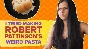 'I Tried Making Robert Pattinson\'s Weird Pasta Recipe | BuzzFeed India'