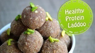 'Protein Laddu - very healthy & tasty nutritious ladoo recipe'