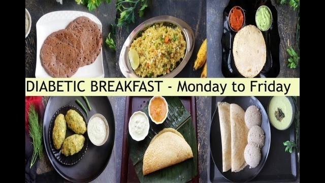 'Indian Breakfast For Diabetics | Diabetic Breakfast Monday to Friday'