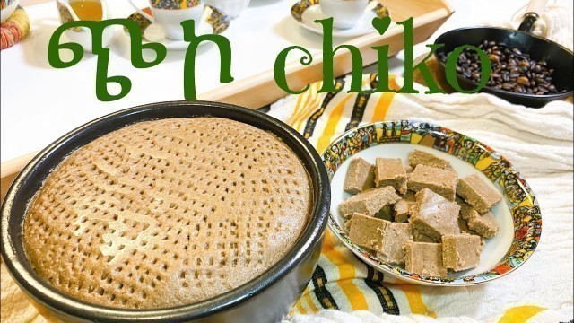 'Ethiopian Dish “How To Make Chico”Ethiopian Barley Flour Chiko /የጭኮ አሰራር'