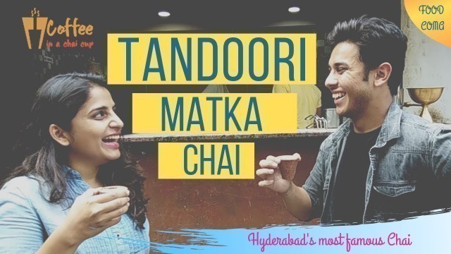 'Tandoori Chai in Hyderabad || Food Coma Ep. 01 || Coffee In  A Chai Cup'