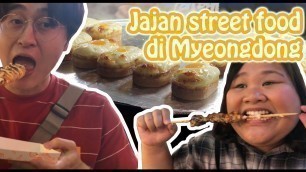 'JAJAN STREET FOOD DI MYEONGDONG | MUKBANG!'