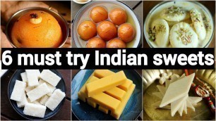 '6 must try indian sweets recipes | 6 मिठाई की झट-पट भारतीय रेसिपी | easy & quick indian desserts'