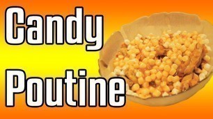 'Candy Poutine - Epic Meal Time'