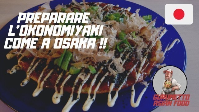 'Ricetta OKONOMIYAKI - Preparare l\'Okonomiyaki COME A OSAKA !!'