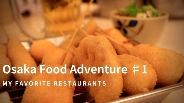 'My favorite restaurants in Osaka / Osaka food adventure ♯1'