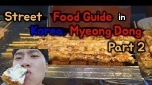 'Street food mukbang guide in Korea - MyeongDong  Part 2 from YoonPic'