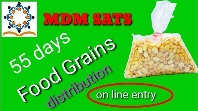 'MID DAY MEALS 55 DAYS FOOD GRAINS DISTRIBUTION AUG SEPT OCT 2021 | MDM SATS ON LINE ENTRY'