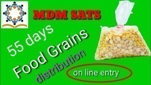 'MID DAY MEALS 55 DAYS FOOD GRAINS DISTRIBUTION AUG SEPT OCT 2021 | MDM SATS ON LINE ENTRY'