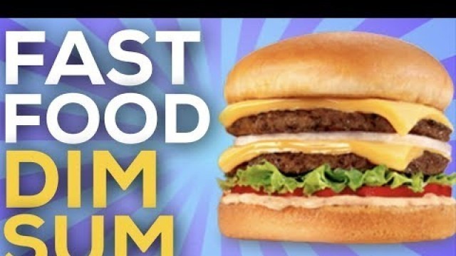 'Fast Food Dim Sum - Epic Meal Time'