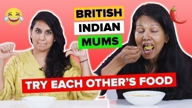 'British Indian Mums Try Other British Indian Mums’ Cooking (Supercut)'