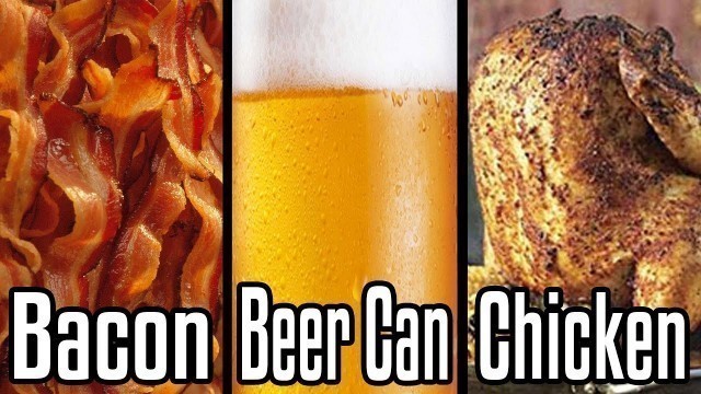 'Bacon Beer Can Chicken - Epic Meal Time'