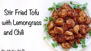 'The Tastiest Fried Tofu with Lemongrass - Đậu Hũ Xào Sả Ớt'