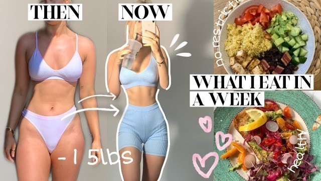 'WHAT I EAT IN A WEEK TO LOSE WEIGHT?! HOW I LOST 15LBS *NO RESTRICTION* & LEARNING SELF LOVE | VLOG'