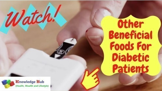 'Other Beneficial Foods For Diabetic Patients'