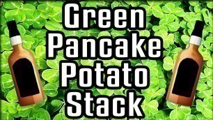 'Green Pancake Potato Stack - Epic Meal Time'