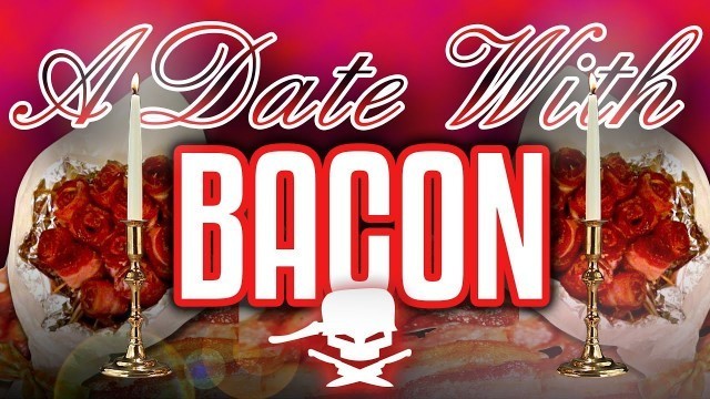 'A Date With Bacon - Epic Meal Time'