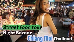 'Thailand’s street food - FUN MARKET TOUR at Night Bazaar Chiang Mai, Thailand'