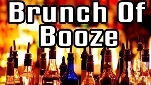 'Brunch Of Booze - Epic Meal Time'