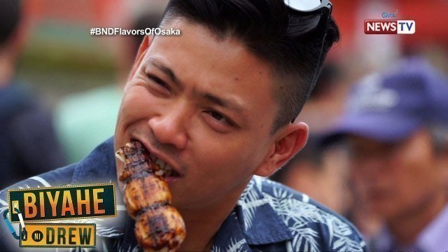 'Biyahe ni Drew: Flavors of Osaka (full episode)'