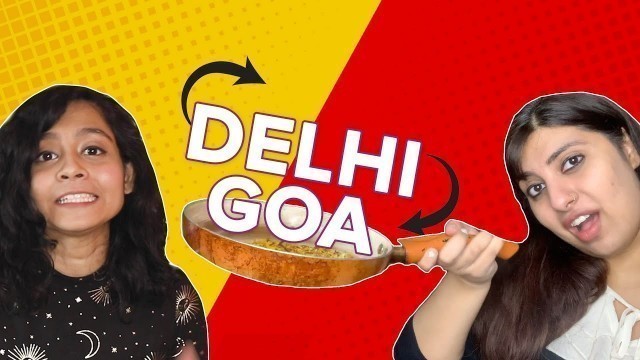 'We Swapped Recipes From Our Hometowns: Delhi vs Goa | BuzzFeed India'