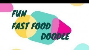 'Fun Fast Food DOODLE - DOODLE VIDEOS'