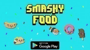 'SMASHY FOOD |  Available for Free on the Google Play Store and IOS'