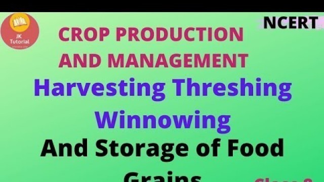 'Harvesting, Threshing, Winnowing and Storage of food grains - NCERT CBSE Class 8 Science'