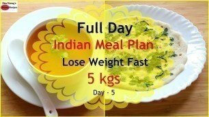 'How To Lose Weight Fast 5kgs In 7 Days - Full Day Indian Diet Plan/Meal Plan For Weight Loss - Day 5'