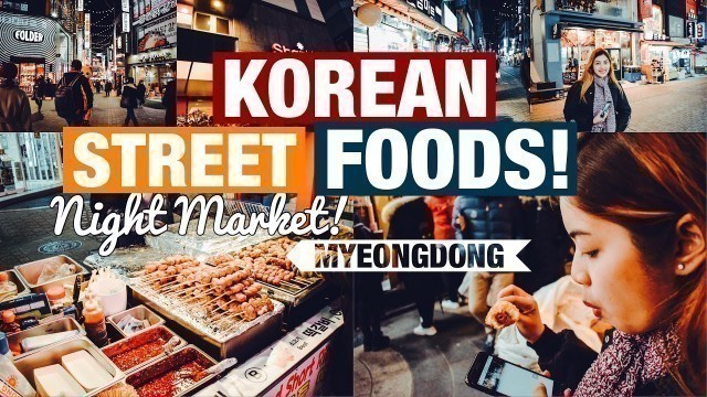 'Korean Street Foods! | Myeongdong Night Market'