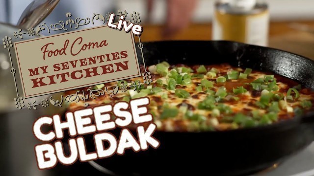 'Food Coma: My Seventies Kitchen: Live! Korean Cheese Buldak 5pm EST'