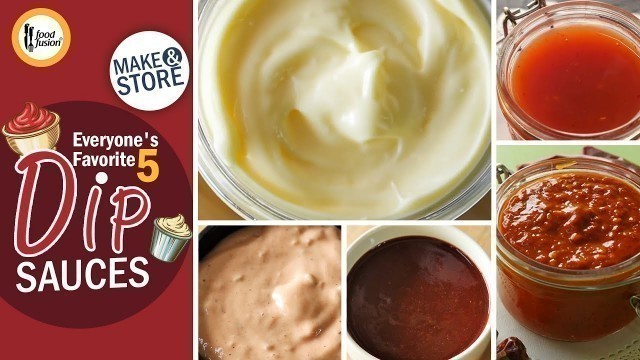 'Everyone’s favorite 5 dip sauces Recipes By Food Fusion'