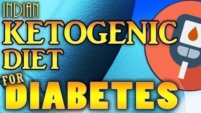 'Indian keto diet plan for Diabetes | Diabetic ketogenic diet plan'