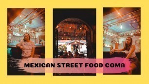 'MEXICAN STREET FOOD COMA'