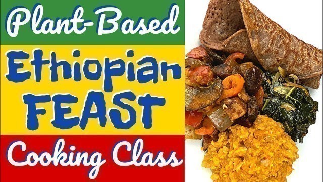 'Plant-Based Ethiopian FEAST Cooking Class (ALL RECIPES INCLUDED!)'