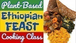 'Plant-Based Ethiopian FEAST Cooking Class (ALL RECIPES INCLUDED!)'