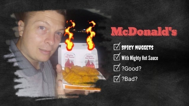 'McDonald\'s New Spicy Nuggets with Mighty Hot Sauce review.'