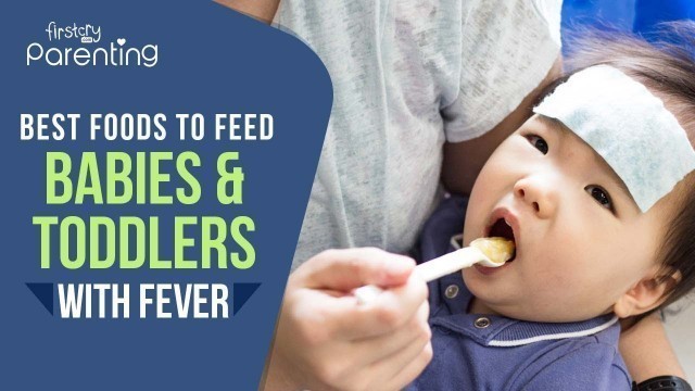 'What Foods to Give During Fever to Babies and Toddlers'