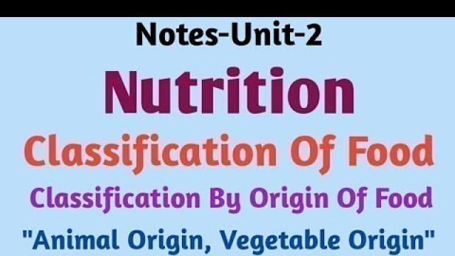 'Notes- Nutrition,\" Classification Of Food\",\"Animal Origin,Vegitable Origin\",'