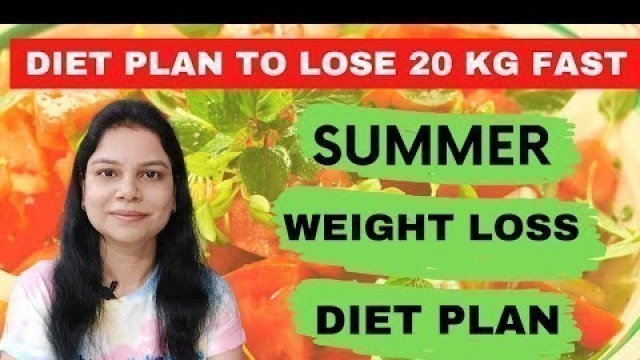 'SUMMER WEIGHT LOSS DIET PLAN|LOSE WEIGHT FAST| INDIAN MEAL PLAN TO LOSE WEIGHT |WEIGHT LOSS| [Hindi]'