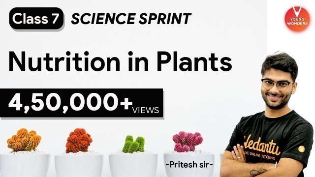 'Nutrition in Plants | Class 7 Science Sprint | Chapter 1 @Vedantu Young Wonders'