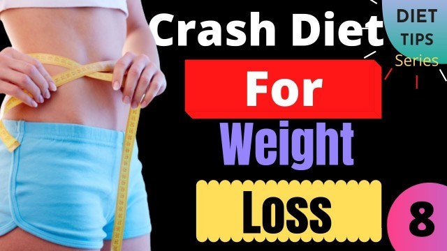 'Best Crash Diet For Quick Weight Loss, Diet Plan, Side Effects | Diet Tips Series | Video no-8'