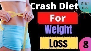 'Best Crash Diet For Quick Weight Loss, Diet Plan, Side Effects | Diet Tips Series | Video no-8'