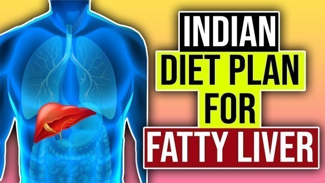 'Indian Diet plan for Fatty Liver | Foods to Eat and Avoid |Dietburrp'