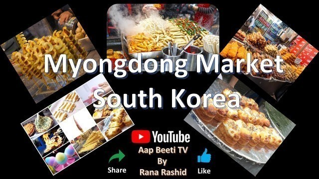 'Myeongdong - Korean Street Food Market ----Best place for Food lovers'