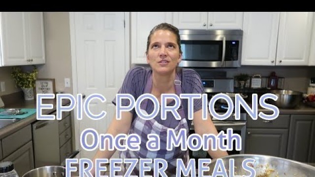 'EPIC PORTIONS!!!!  Large Family ONCE a MONTH FREEZER MEALS--the BIGGEST freezer meals on YouTube!!'