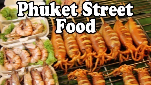 'Phuket Street Food: Thai Street Food at Phuket Markets. Phuket Thailand Street Food Guide'