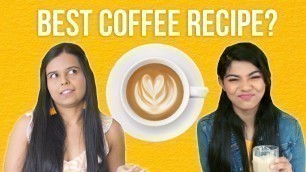 'We Tasted Each Other\'s Coffee Recipes | BuzzFeed India'